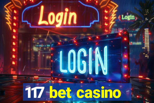 117 bet casino